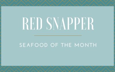 Red Snapper:  Seafood of The Month