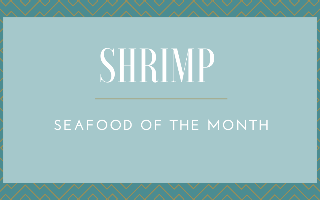 Shrimp – Seafood of the Month