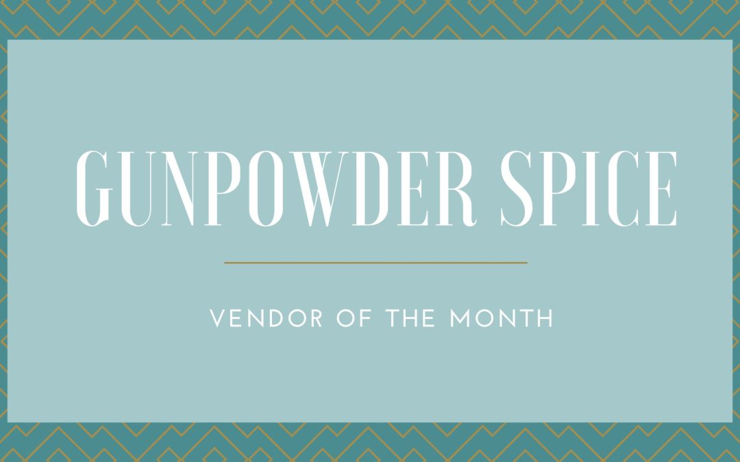 GunPowder Spice:  Vendor of The Month