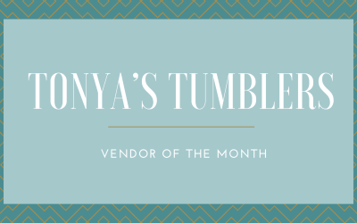 Tonya’s Tumblers:  Vendor of The Month